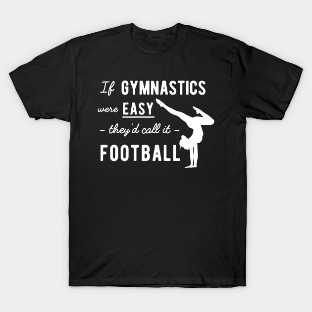 Gymnastics Shirt - If Gymnastics Were Easy T-Shirt by redbarron